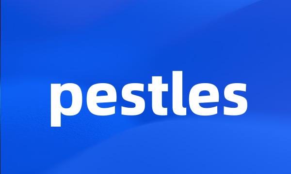 pestles