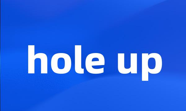 hole up