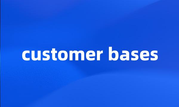 customer bases