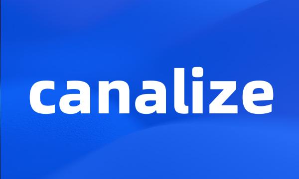 canalize