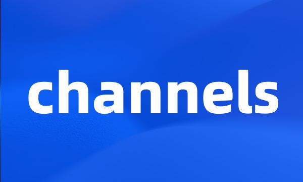 channels