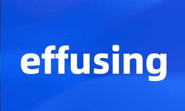 effusing