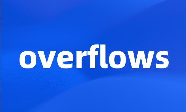 overflows