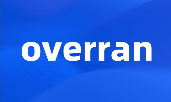 overran