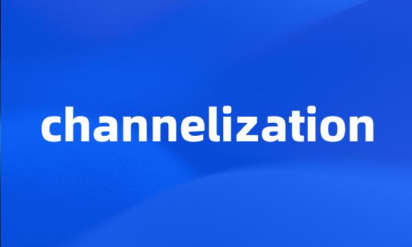 channelization