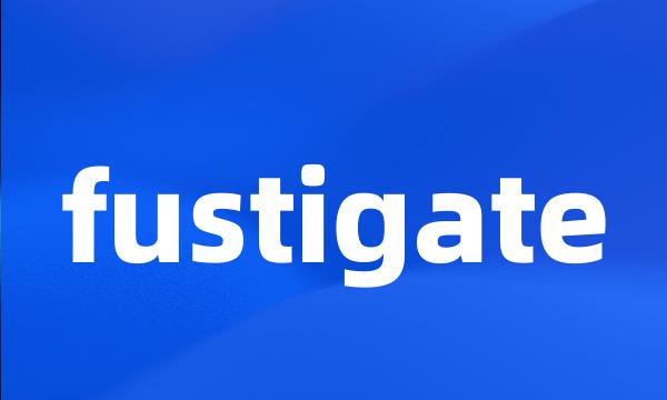 fustigate