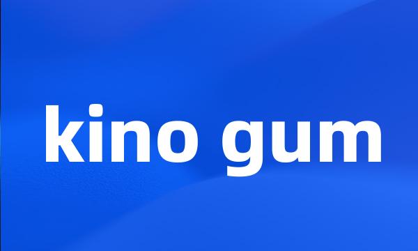 kino gum