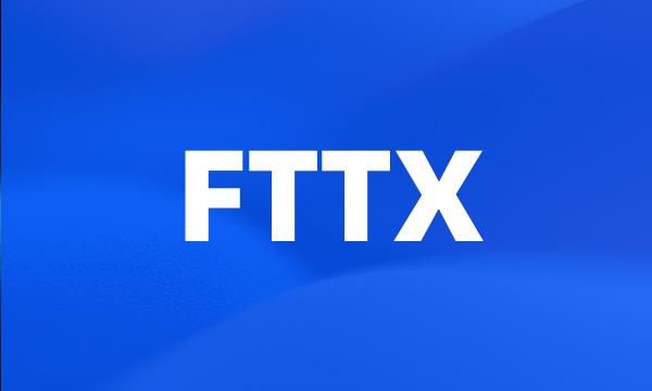 FTTX