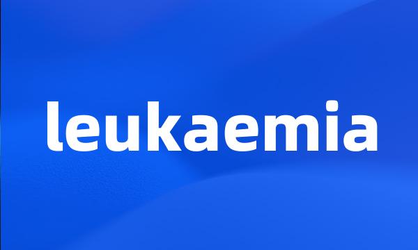 leukaemia