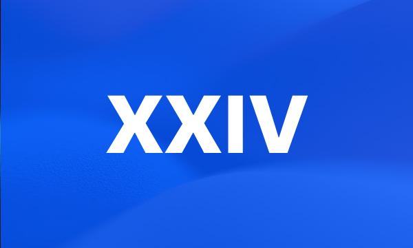 XXIV