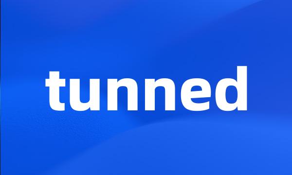 tunned