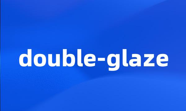 double-glaze