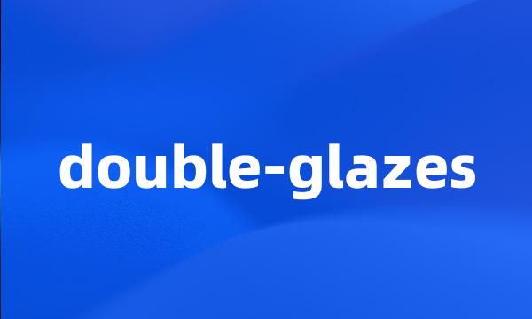 double-glazes