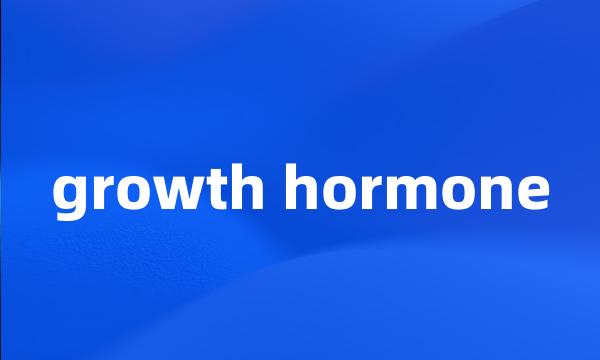 growth hormone