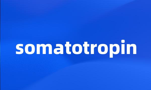 somatotropin