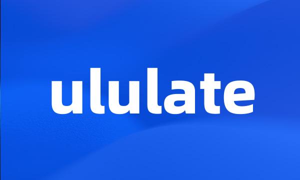 ululate