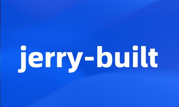 jerry-built