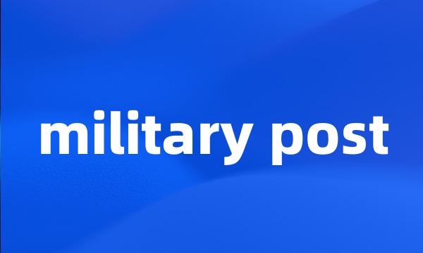 military post