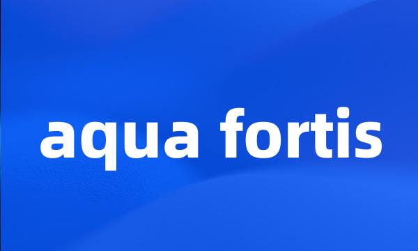 aqua fortis