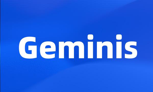 Geminis