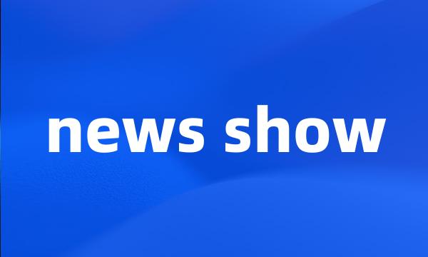 news show