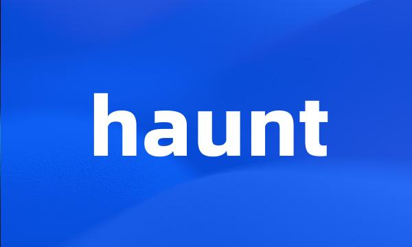 haunt