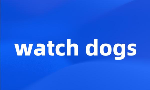 watch dogs