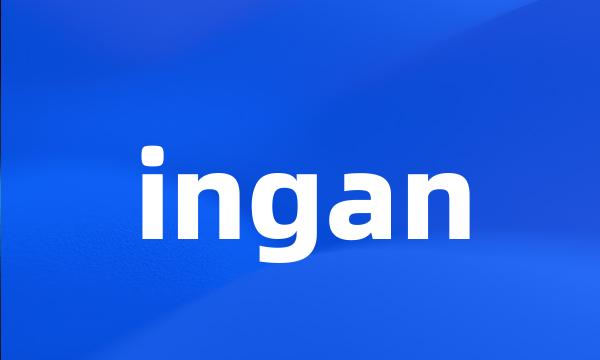 ingan