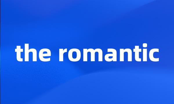 the romantic