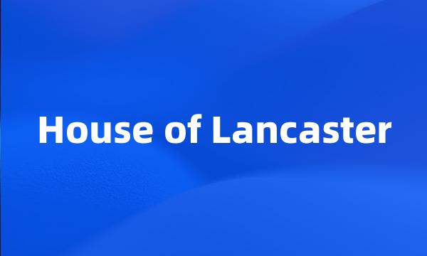 House of Lancaster