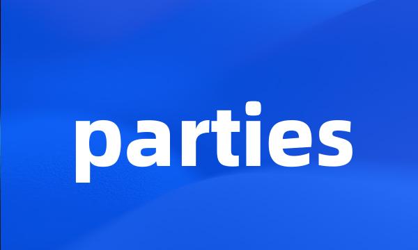 parties