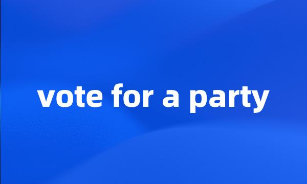 vote for a party