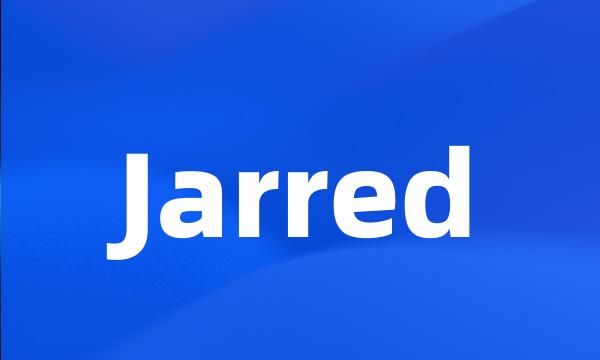 Jarred