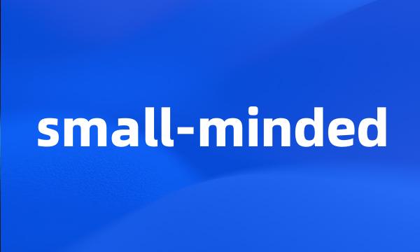 small-minded