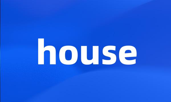 house