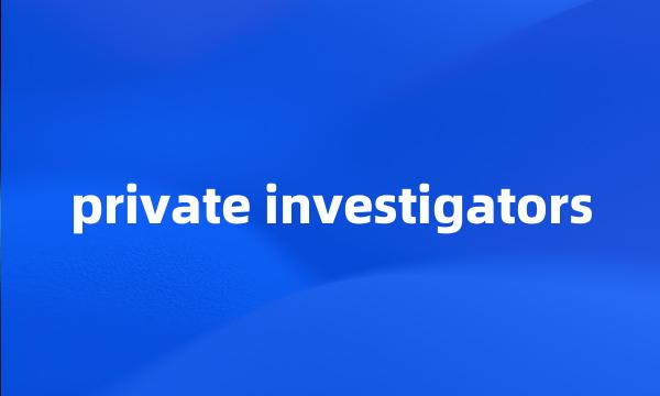 private investigators