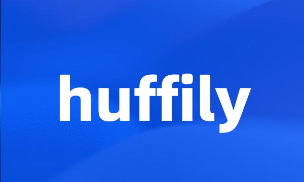 huffily