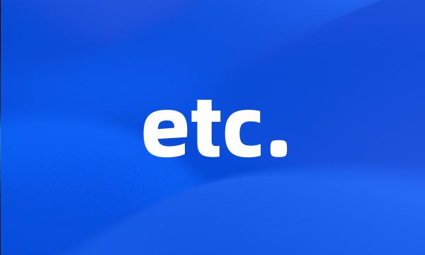 etc.