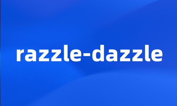 razzle-dazzle