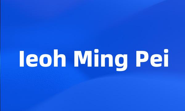 Ieoh Ming Pei