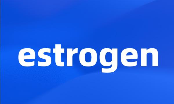 estrogen