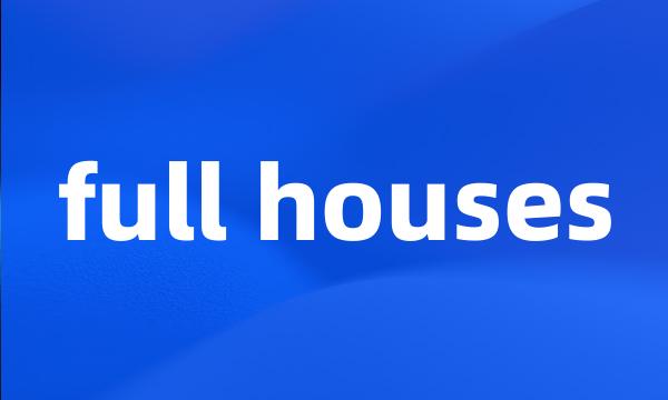 full houses