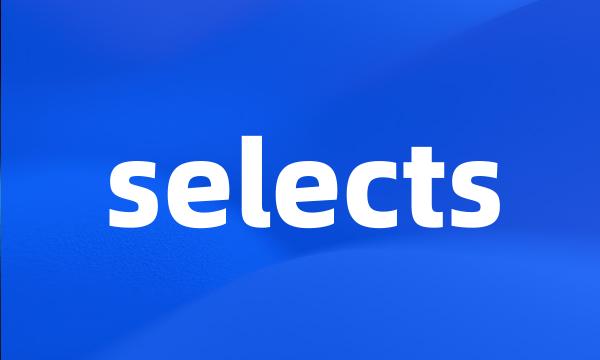 selects