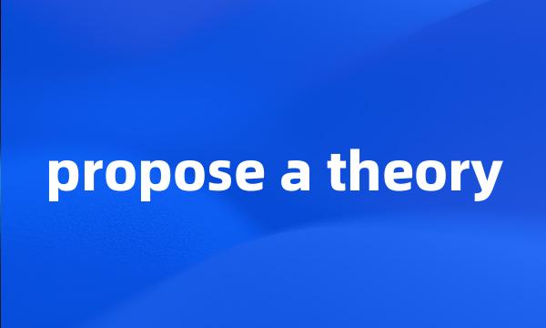 propose a theory