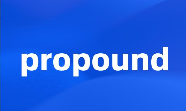 propound