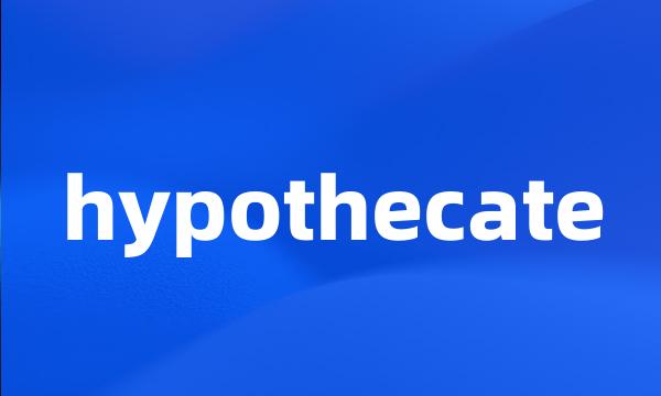 hypothecate