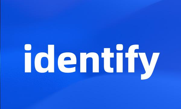 identify