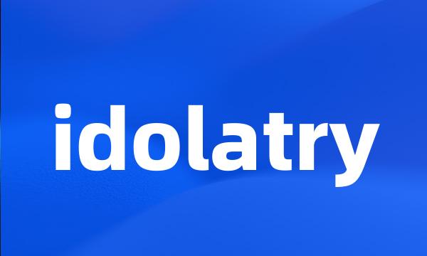 idolatry