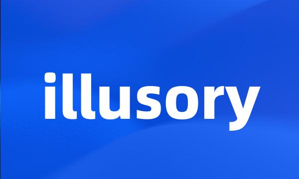 illusory