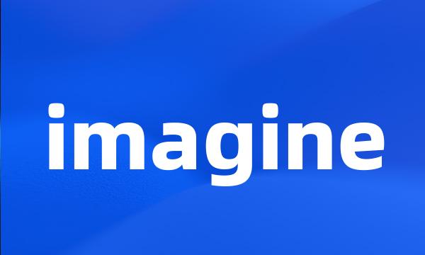 imagine